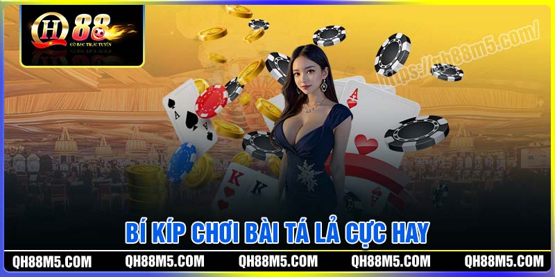 Bí kíp chơi bài Tá Lả cực hay từ cao thủ