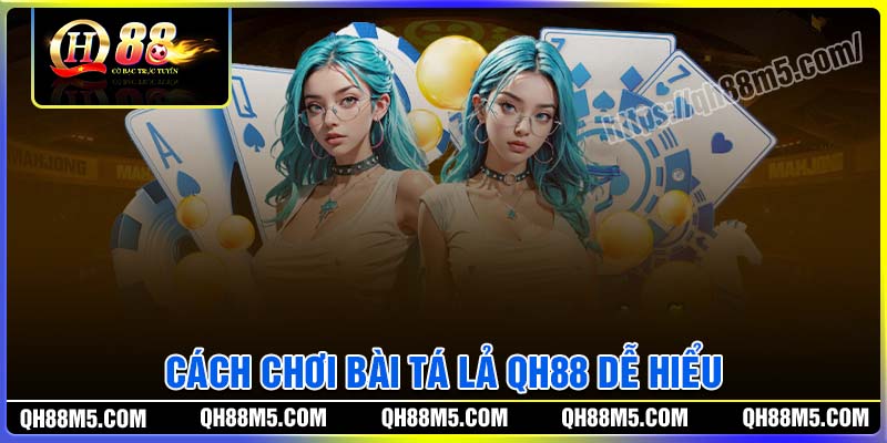 Cách chơi bài Tá Lả Online dễ hiểu nhất
